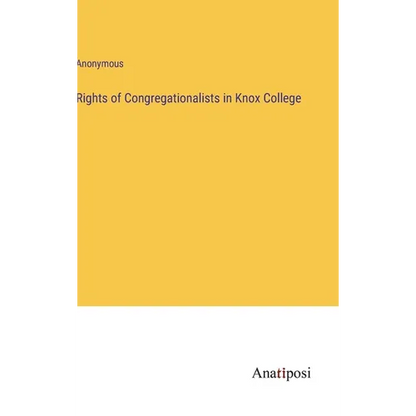 Rights of Congregationalists in Knox College - Hardcover