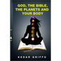 God, the bible, the planets and your body - Paperback