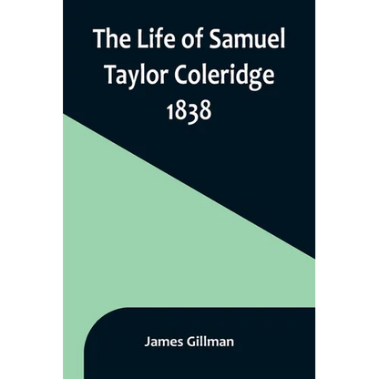 The Life of Samuel Taylor Coleridge: 1838 - Paperback