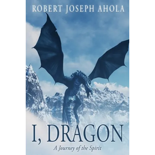 I, Dragon: A Journey of the Spirit - Paperback