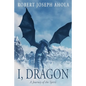 I, Dragon: A Journey of the Spirit - Paperback