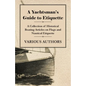 A Yachtsman's Guide to Etiquette - A Collection of Historical Boating Articles on Flags and Nautical Etiquette - Paperback