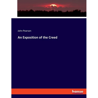 An Exposition of the Creed - Paperback