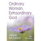 Ordinary Woman, Extraordinary God - Paperback