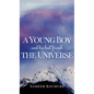 A Young Boy And His Best Friend, The Universe. Vol. II: An inspiring feel good mental health book. - Hardcover