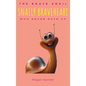 Snaily Braveheart The Brave Snail Who Never Gave Up - Hardcover