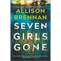 Seven Girls Gone: A Riveting Suspense Novel - Hardcover