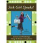 Sick Girl Speaks!: Lessons and Ponderings Along the Road to Acceptance - Hardcover