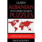 Learn Albanian with Word Search Puzzles: Learn Albanian Language Vocabulary with Challenging Word Find Puzzles for All Ages - Paperback