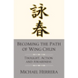 Becoming the Path of Wing Chun: Thought, Action and Awareness - Paperback
