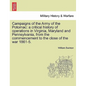 Campaigns of the Army of the Potomac: a critical history of operations in Virginia, Maryland and Pennsylvania, from the commencement to the close of t - Paperback