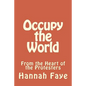 Occupy the World: From the Heart of the Protesters - Paperback