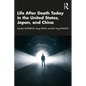 Life After Death Today in the United States, Japan, and China - Paperback