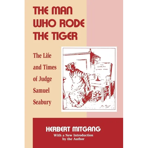 The Man Who Rode the Tiger: The Life and Times of Judge Samuel Seabury - Paperback
