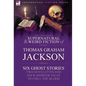 The Collected Supernatural and Weird Fiction of Thomas Graham Jackson-Six Ghost Stories-Two Novelettes and Four Shorter Tales to Chill the Blood - Hardcover