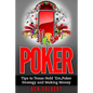 Poker: Tips to Texas Hold 'Em, Poker Strategy and Making Money - Paperback