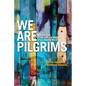 We Are Pilgrims: From, in and with the margins of our diverse world - Paperback