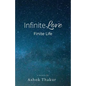 Infinite Love Finite Life - Paperback