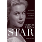 Twitch Upon a Star: The Bewitched Life and Career of Elizabeth Montgomery - Hardcover