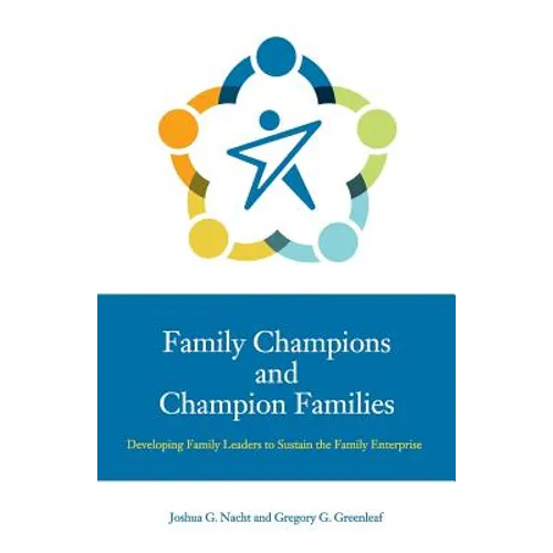 Family Champions and Champion Families: Developing Family Leaders to Sustain the Family Enterprise - Paperback