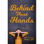 Behind These Hands: a novel in verse - Paperback