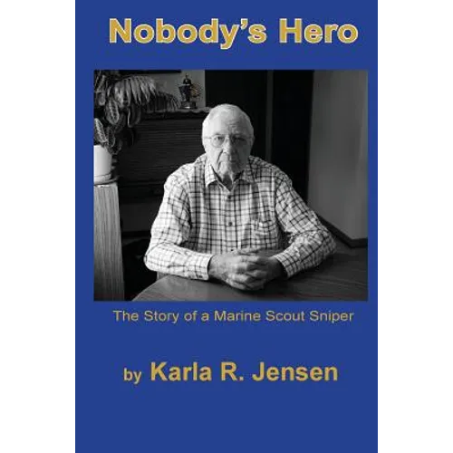 Nobody's Hero: The Story of a Marine Sniper Scout - Paperback