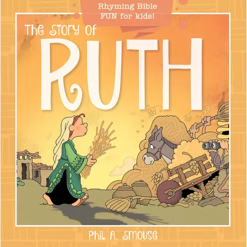 The Story of Ruth: Rhyming Bible Fun for Kids! - Paperback