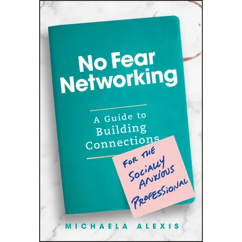 No Fear Networking: A Guide to Building Connections for the Socially Anxious Professional - Hardcover