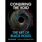 Conjuring the Void: The Art of Black Holes - Hardcover