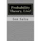 Probability Theory, Live!: More than Gambling and Lottery - It's about Life - Paperback