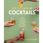 For the Love of Cocktails: The Everyday Guide to Delightful Drinks for Anyone, Anytime - Hardcover