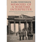 Memoirs of a Wartime Interpreter: From the Battle for Moscow to Hitler's Bunker - Hardcover