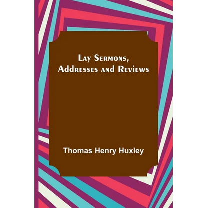 Lay Sermons, Addresses and Reviews - Paperback