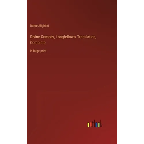 Divine Comedy, Longfellow's Translation, Complete: in large print - Hardcover