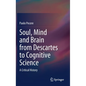 Soul, Mind and Brain from Descartes to Cognitive Science: A Critical History - Hardcover