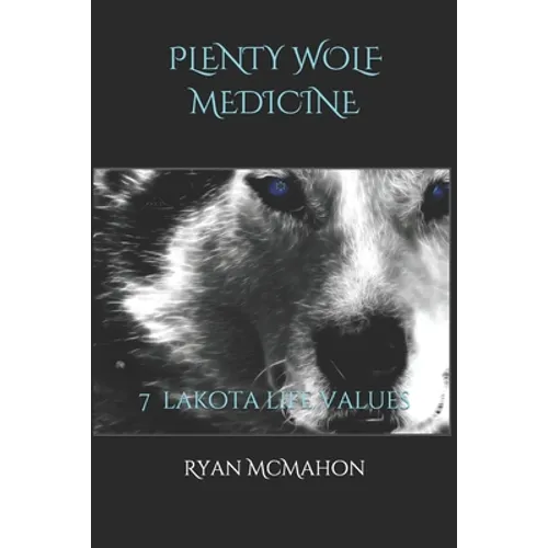 Plenty Wolf Medicine: 7 Lakota Life Values - Paperback
