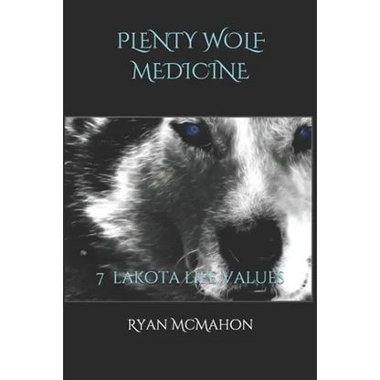 Plenty Wolf Medicine: 7 Lakota Life Values - Paperback