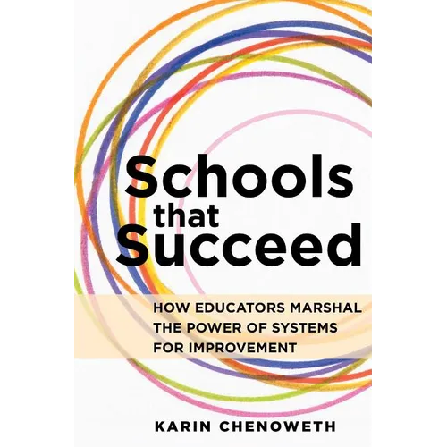 Schools That Succeed: How Educators Marshal the Power of Systems for Improvement - Paperback