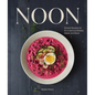 Noon: Simple Recipes for Scrumptious Midday Meals and More - Hardcover