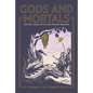 Gods and Mortals: Ancient Greek Myths for Modern Readers - Hardcover