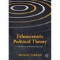 Ethnocentric Political Theory: The Pursuit of Flawed Universals - Paperback