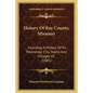 History Of Ray County, Missouri: Including A History Of Its Townships. City, Towns And Villages V2 (1881) - Paperback