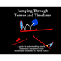 Jumping Through Tenses and Timelines: A guide to understanding simple, continuous and perfect tense - Paperback