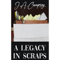 A Legacy in Scraps - Hardcover
