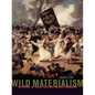 Wild Materialism: The Ethic of Terror and the Modern Republic - Paperback