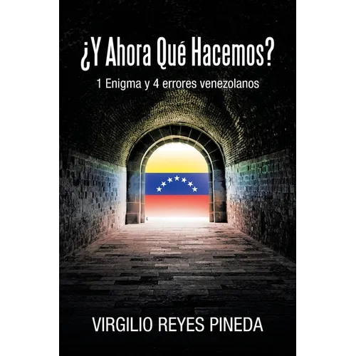 ¿Y Ahora Qué Hacemos?: 1 Enigma y 4 errores venezolanos - Paperback