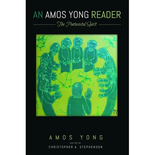 An Amos Yong Reader: The Pentecostal Spirit - Hardcover