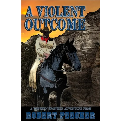 A Violent Outcome: A Western Frontier Adventure - Paperback