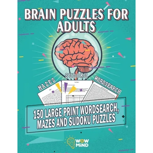 Brain Puzzles for Adults: 150 Large print Wordsearch, Mazes and Sudoku Puzzles - Paperback