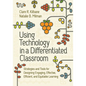 Using Technology in a Differentiated Classroom: Strategies and Tools for Designing Engaging, Effective, Efficient & Equitable Learning - Paperback